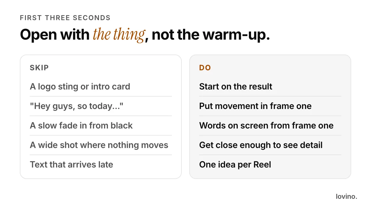 Do and skip list for the first three seconds of a Reel: open on the result, not a logo, a greeting or a fade from black